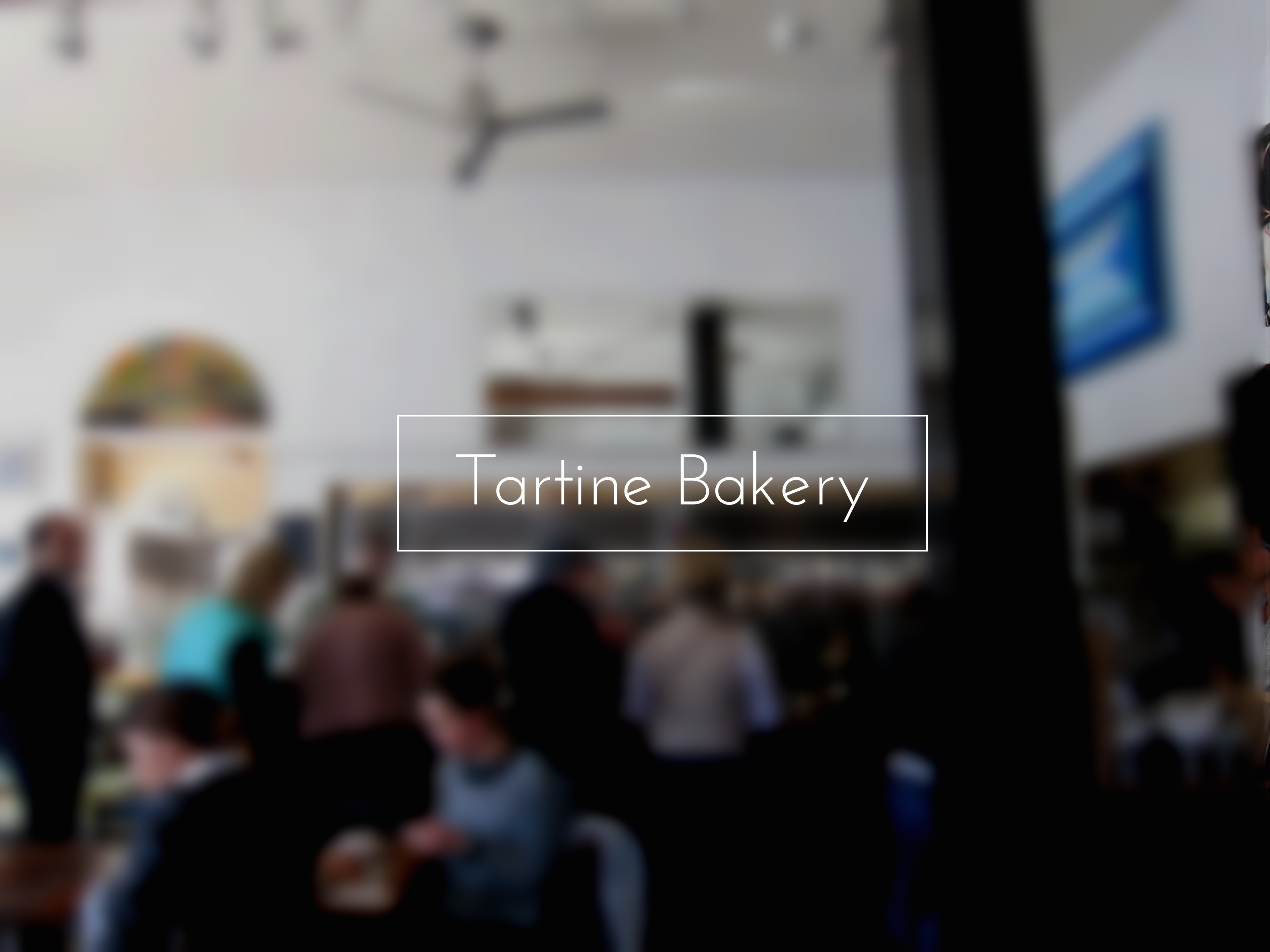 [SF] Morning Gluttony – Tartine Bakery